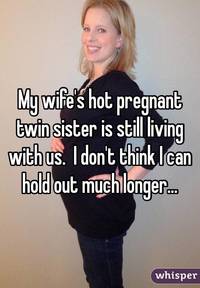 Wifes Hot Pictures whisper wifes hot pregnant twin sister still living dont
